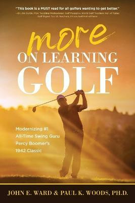 More on Learning Golf(English, Paperback, Ward John E PH D)