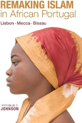 Remaking Islam in African Portugal(English, Paperback, Johnson Michelle)