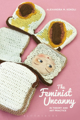 The Feminist Uncanny in Theory and Art Practice(English, Paperback, Kokoli Alexandra M.)