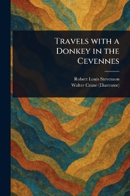 Travels With a Donkey in the Cevennes(English, Paperback, Stevenson Robert Louis)