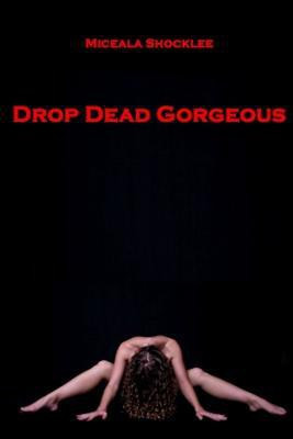 Drop Dead Gorgeous(English, Paperback, Shocklee Miceala)