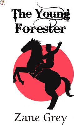 The Young Forester(Paperback, Zane Grey)