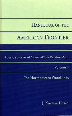 Handbook of the American Frontier, The Northeastern Woodlands(English, Paperback, Heard Norman J.)