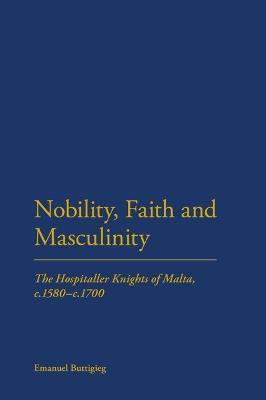 Nobility, Faith and Masculinity(English, Electronic book text, Buttigieg Emanuel Dr)