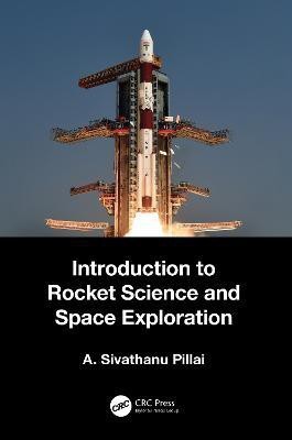 Introduction to Rocket Science and Space Exploration(English, Hardcover, Pillai A. Sivathanu)