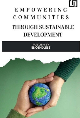 Empowering Communities through Sustainable Development Strategies for Building Resilient and Inclusive Societies(English, Paperback, Shortle Toni)