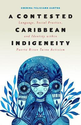 A Contested Caribbean Indigeneity(English, Paperback, Feliciano-Santos Sherina)