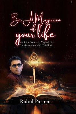 Be A Magician Of Your Life(English, Paperback, Rahul Parmar)