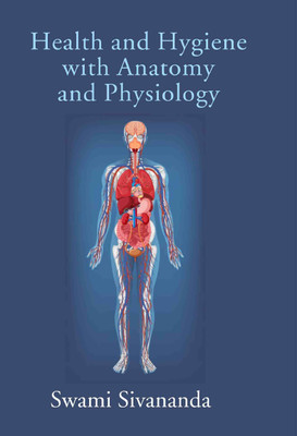 Health and Hygiene with Anatomy and Physiology(Paperback, Swami Sivananda)