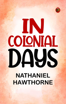 In colonial days(Paperback, Nathaniel Hawthorne)