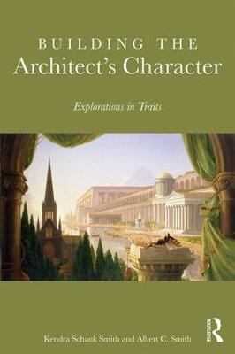 Building the Architect's Character(English, Paperback, Schank Smith Kendra)