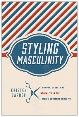 Styling Masculinity(English, Paperback, Barber Kristen)