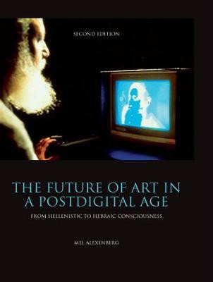 The Future of Art in a Postdigital Age(English, Electronic book text, Alexenberg Mel)