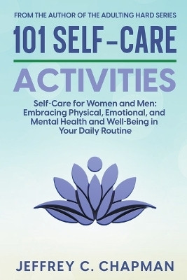 101 Self-Care Activities(English, Paperback, Chapman Jeffrey C)