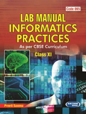 Lab Manual Informatics Practices (Code 065) Class XI(Paperback, Preeti Saxena)