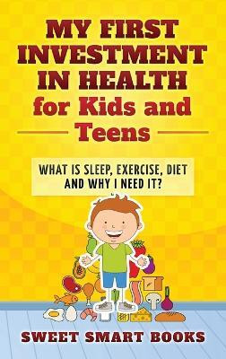 My First Investment in Health for Kids and Teens(English, Hardcover, Smart Books Sweet)