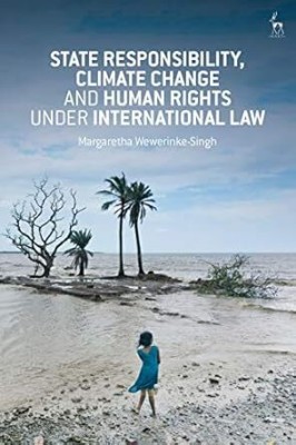 State responsibility climate change and human rights under International law(Paperback, Singh, Margaretha Wewerinke)