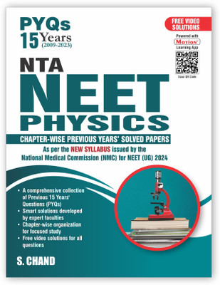 S.Chand's PYQs 15 Years (2009-2023) NTA NEET Physics Previous Year Solved Question Papers with NEET PYQ Chapterwise Topicwise Solutions - Physics For NEET Exam 2024 | New Syllabus Issued by the NMC for NEET (UG) 2024 | Get Free access of Motion Learning App(Paperback, Motion) S.Chand's PYQs 15 Years (2009-2023) NTA NEET Physics Previous Year Solved Question Papers with NEET PYQ Chapterwise Topicwise Solutions - Physics For NEET Exam 2024 | New Syllabus Issued by the NMC for NEET (UG) 2024 | Get Free access of Motion Learning App(Paperback, Motion)