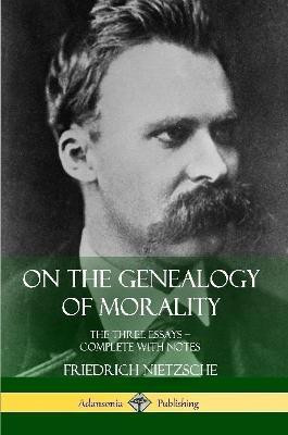 On the Genealogy of Morality: The Three Essays - Complete with Notes(English, Paperback, Nietzsche Friedrich)