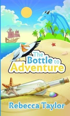 The Bottle to Adventure(English, Paperback, Taylor Rebecca)