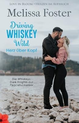 Driving Whiskey Wild - Herz ueber Kopf(German, Paperback, Foster Melissa)