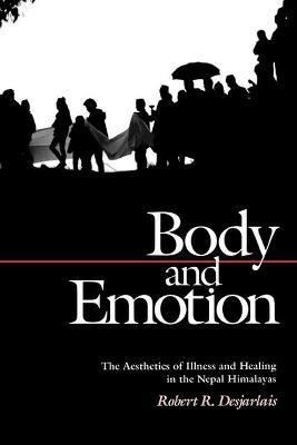 Body and Emotion(English, Paperback, Desjarlais Robert R.)