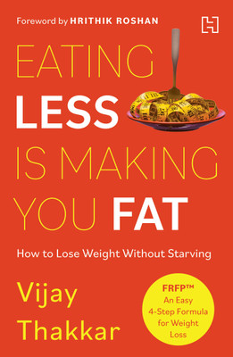 Eating Less Is Making You Fat(English, Paperback, THAKKAR VIJAY)