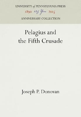 Pelagius and the Fifth Crusade(English, Electronic book text, Donovan Joseph P.)