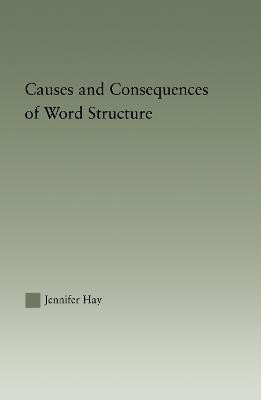 Causes and Consequences of Word Structure(English, Hardcover, Hay Jennifer)