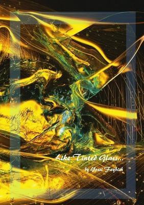 Like Tinted Glass...(English, Paperback, Faybish Yossi)