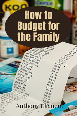 How to Budget for the Family(English, Paperback, Ekanem Anthony)