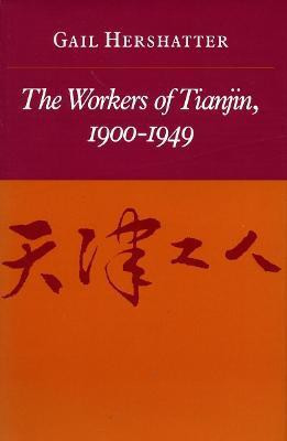 The Workers of Tianjin, 1900-1949(English, Paperback, Hershatter Gail)