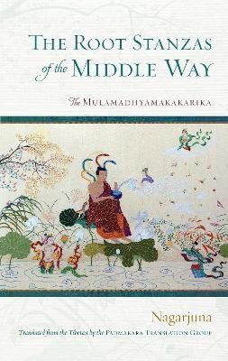 The Root Stanzas of the Middle Way(English, Paperback, Nagarjuna)