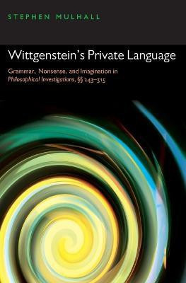 Wittgenstein's Private Language(English, Paperback, Mulhall Stephen)