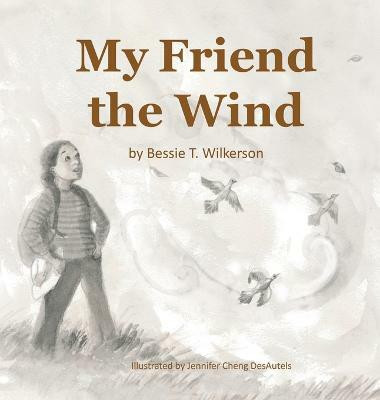My Friend the Wind(English, Hardcover, Wilkerson Bessie T)