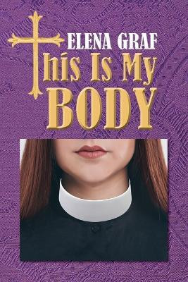 This Is My Body(English, Paperback, Graf Elena)