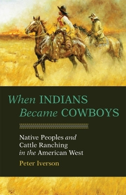When Indians Became Cowboys(English, Paperback, Iverson Peter)