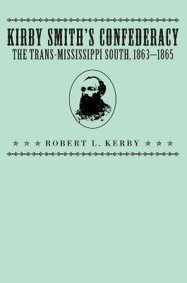 Kirby Smith's Confederacy(English, Paperback, Kerby Robert L.)