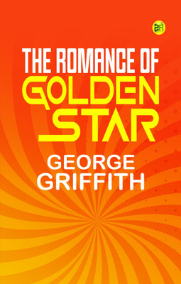 The Romance of Golden Star ...(Paperback, George Griffith)