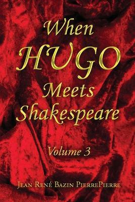 When Hugo Meets Shakespeare Vol. 3(English, Paperback, Pierrepierre Jean Rene Bazin)