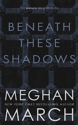 Beneath These Shadows(English, Paperback, March Meghan)