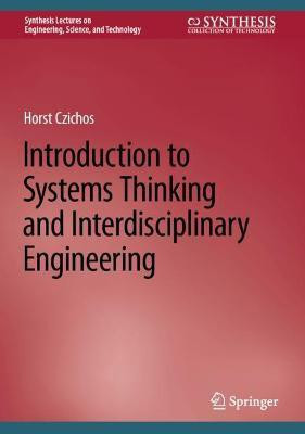 Introduction to Systems Thinking and Interdisciplinary Engineering(English, Hardcover, Czichos Horst)