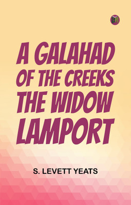 A Galahad of the Creeks The Widow Lamport(Paperback, S. Levett Yeats)