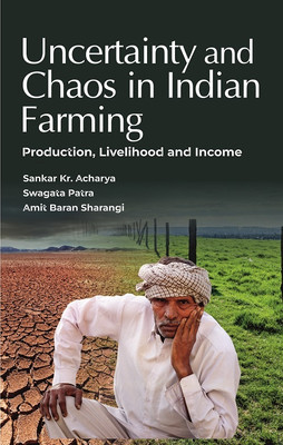 Uncertainty and Chaos in Indian Farming(English, Hardcover, Acharaya S.K.)