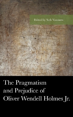 The Pragmatism and Prejudice of Oliver Wendell Holmes Jr.(English, Electronic book text, unknown)