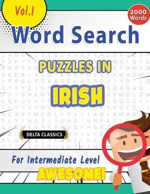 Word Search Puzzles in Irish for Intermediate Level - Awesome! Vol.1 - Delta Classics(English, Paperback, Best Activity Books)