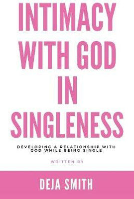 Intimacy with God in Singleness(English, Paperback, Smith Deja)