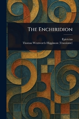 The Enchiridion(English, Paperback, Epictetus Thomas Wentworth)