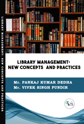 LIBRARY MANAGEMENT: NEW CONCEPTS AND PRACTICES(Paperback, Mr. Pankaj Kumar Dedha, Mr. Vivek Singh Pundir.)