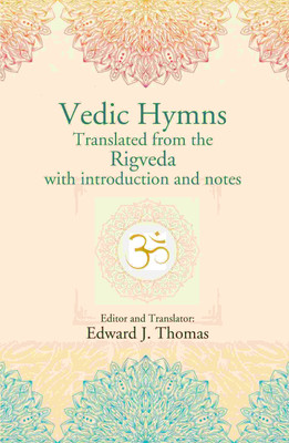 Vedic Hymns Translated from the Rigveda with introduction and notes [Hardcover](Hardcover, Editor, Translator: Edward J. Thomas)